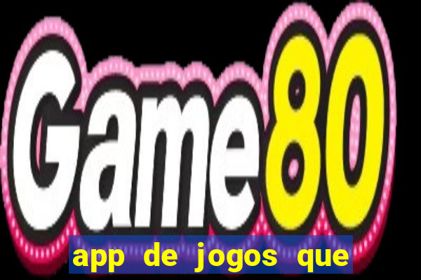 app de jogos que ganha dinheiro de verdade